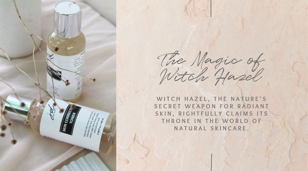 The Magic of Witch Hazel in Natural Skincare